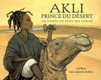 Akli prince du désert : un conte du pays des sables