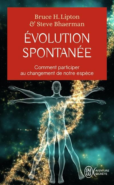 Evolution spontanée : comment participer au changement de notre espèce