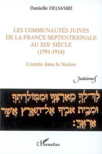 Les communautés juives de la France septentrionale au XIXe siècle : 1791-1914 : l'entrée dans la nation
