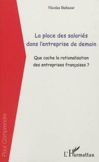 La place des salariés dans l'entreprise de demain : que cache la rationalisation des entreprises françaises ?