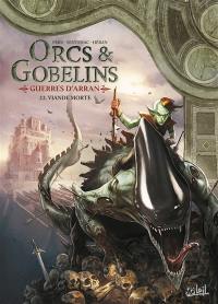 Orcs & gobelins. Vol. 22. Guerres d'Arran. Viande morte