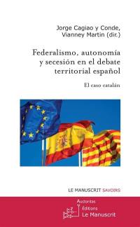 Federalismo, autonomia y secesion en el debate territorial espanol : el caso catalan