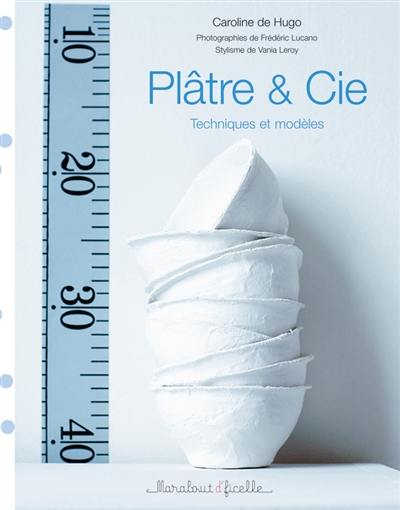 Plâtre & Cie : techniques et modèles