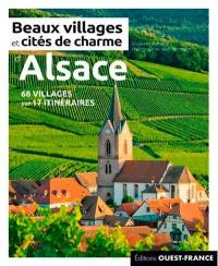 Beaux villages et cités de charme d'Alsace : 68 villages sur 17 itinéraires