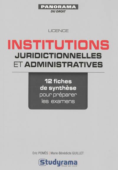 Institutions juridictionnelles et administratives : 12 fiches de synthèse pour préparer les examens