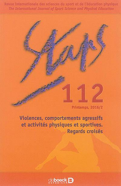Staps, n° 112. Violences, comportements agressifs et activités physiques et sportives : regards croisés