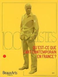 Qu'est-ce que l'art contemporain en France ? : 100 artistes