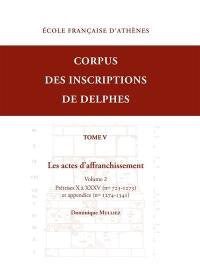 Corpus des inscriptions de Delphes. Vol. 5. Les actes d'affranchissement. Vol. 2. Prêtrises X à XXXV (nos 723-1273) et appendice (nos 1274-1341)