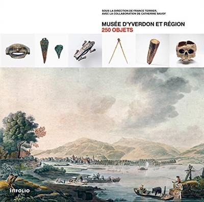Musée d'Yverdon et région : 250 objets