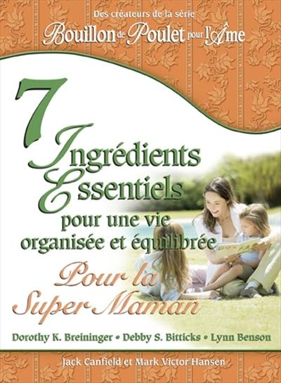 7 ingrédients essentiels pour une vie organisée et équilibrée pour la Super Maman