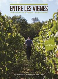 Entre les vignes : conversations libres avec des vigneronnes & vignerons de Bourgogne