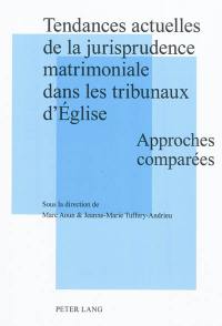 Tendances actuelles de la jurisprudence matrimoniale dans les tribunaux d'Eglise : approches comparées : actes de la journée d'études tenue à Strasbourg le 27 novembre 2009