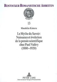 Le mythe du savoir : naissance et évolution de la pensée scientifique chez Paul Valéry (1880-1920)