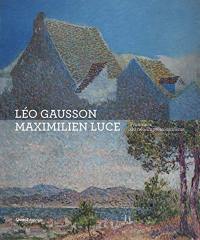 Léo Gausson, Maximilien Luce : pionniers du néo-impressionnisme