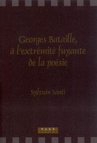 Georges Bataille : à l'extrémité fuyante de la poésie