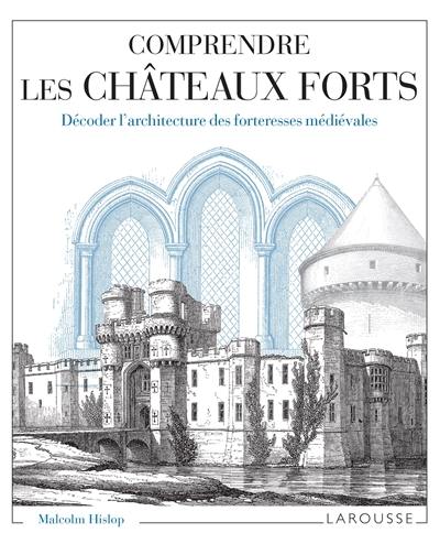 Comprendre les châteaux forts : décoder l'architecture des forteresses médiévales