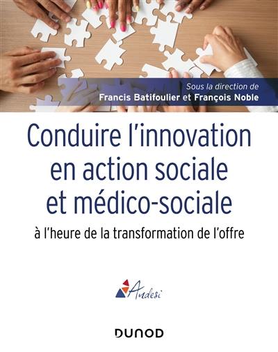 Conduire l'innovation en action sociale et médico-sociale : à l'heure de la transformation de l'offre