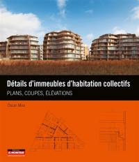 Détails d'immeubles d'habitation collectifs : plans, coupes, élévations