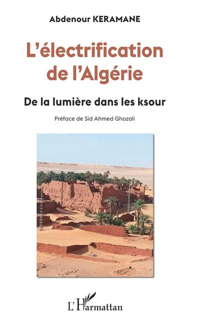 L'électrification de l'Algérie : de la lumière dans les ksour