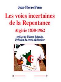 Les voies incertaines de la repentance : Algérie 1830-1962
