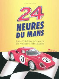 24 heures du Mans : toute l'histoire à travers les voitures miniatures