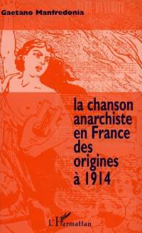 La chanson anarchiste en France des origines à 1914 : dansons la ravachole !