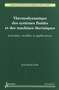 Thermodynamique des systèmes fluides et des machines thermiques : principes, modèles et applications