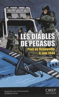 Les diables de Pegasus : pont de Bénouville, 6 juin 1944