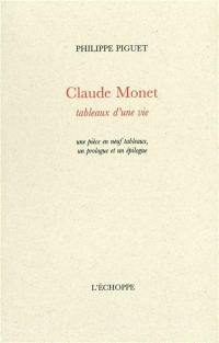 Claude Monet : tableaux d'une vie : une pièce en neuf tableaux, un prologue et un épilogue