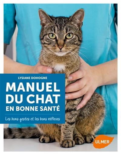 Manuel du chat en bonne santé : les bons gestes et les bons réflexes