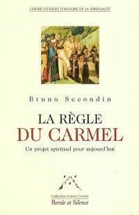 La règle du Carmel : un projet spirituel pour aujourd'hui