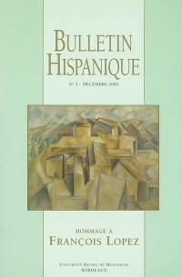 Bulletin hispanique, n° 2 (2002). Hommage à François Lopez