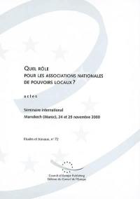 Quel rôle pour les associations nationales de pouvoirs locaux ? : actes, Marrakech (Maroc), 24 et 25 novembre 2000 : séminaire international