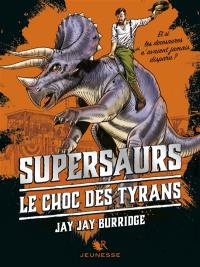 Supersaurs. Vol. 3. Le choc des tyrans