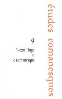 Etudes romanesques, n° 9. Victor Hugo et le romanesque