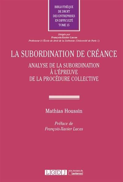 La subordination de créance : analyse de la subordination à l'épreuve de la procédure collective