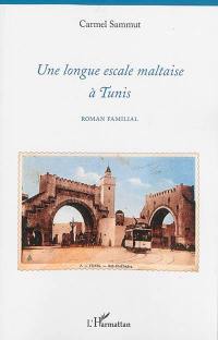Une longue escale maltaise à Tunis : roman familial