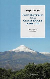 Notes historiques sur la Grande Kabylie de 1838 à 1851. Expédition du général Blangini en 1849. Soumission des Beni-Yala et opérations du colonel Canrobert en juillet 1849
