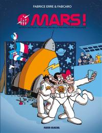 Mars ! : un petit pas pour l'homme, une belle entorse pour l'humanité