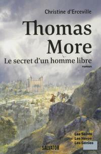 Thomas More : les secrets d'un homme libre