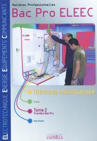 Electronique énergie équipements communicants bac pro ELEEC : matières professionnelles : méthode individualisée. Vol. 2. Première professionnelle : bac pro ELEEC en 3 ans