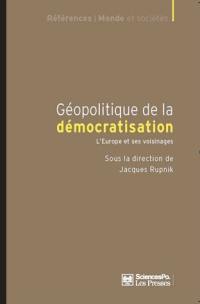 Géopolitique de la démocratisation : L'Europe et ses voisinages