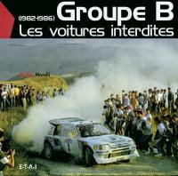 Groupe B : les voitures interdites : 1982-1986
