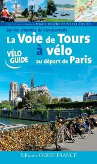 La voie de Tours à vélo au départ de Paris : sur les chemins de Compostelle
