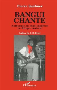 Bangui chante : anthologie du chant moderne en Afrique centrale