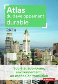 Atlas du développement durable : société, économie, environnement : un monde en transition