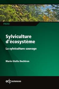 Sylviculture d'écosystème : la sylviculture sauvage
