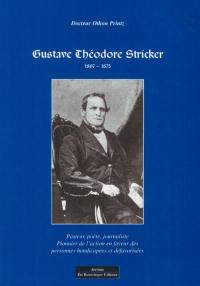 Gustave Théodore Stricker, 1807-1875 : pasteur, poète, journaliste : un pionnier de l'action sociale en faveur des personnes handicapées et défavorisées