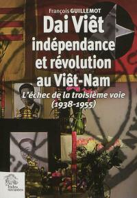 Dai Viêt, indépendance et révolution au Viêt-Nam : l'échec de la troisième voie (1938-1955)