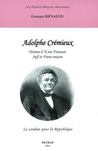 Adolphe Crémieux, homme d'Etat français juif et franc-maçon : le combat pour la République